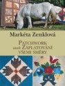 Patchwork aneb Záplatování všemi směry Markéta Zenklová